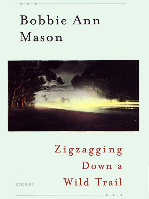 Title details for Zigzagging Down a Wild Trail by Bobbie Ann Mason - Available
